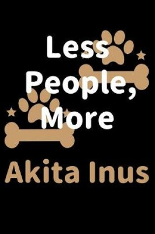 Cover of Less People, More Akita Inus