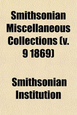 Book cover for Smithsonian Miscellaneous Collections (V. 9 1869)