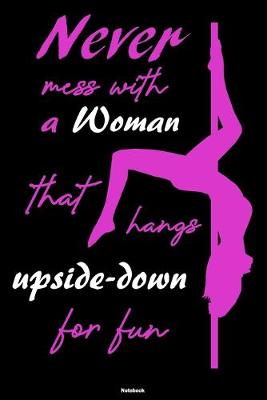 Book cover for Never mess with a Woman that hangs upside-down for fun Notebook