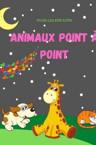 Cover of Animaux Point A Point