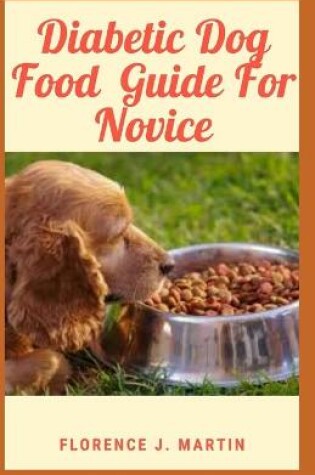 Cover of Diabetic Dog Food Guide For Novice