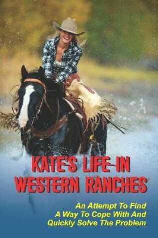 Cover of Kate's Life In Western Ranches