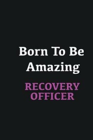 Cover of Born to me Amazing Recovery Officer