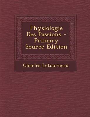 Book cover for Physiologie Des Passions - Primary Source Edition