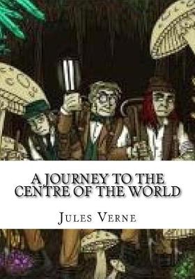 Book cover for A Journey to the Centre of the World