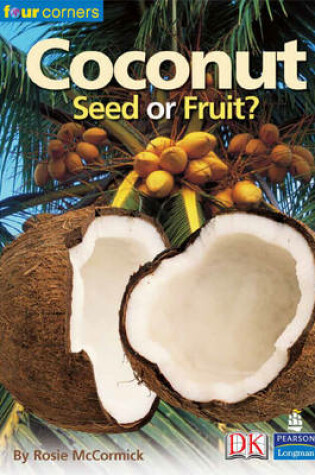 Cover of Four Corners:Coconut: Seed or Fruit?