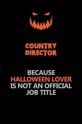 Book cover for Country Director Because Halloween Lover Is Not An Official Job Title