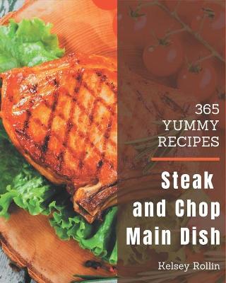 Cover of 365 Yummy Steak and Chop Main Dish Recipes