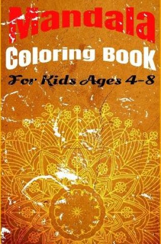 Cover of Mandala Coloring Book For Kids Ages 4-8