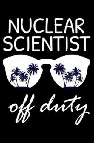 Cover of Nuclear Scientist Off Duty