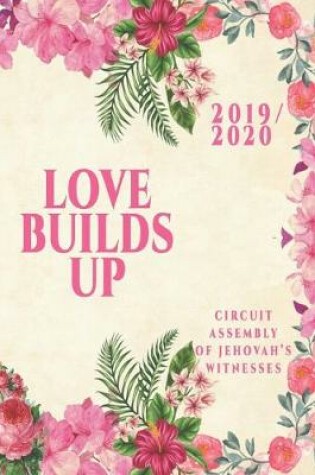 Cover of Love Builds Up Circuit Assembly Of Jehovah's Witnesses 2019 / 2020