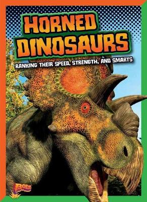 Cover of Horned Dinosaurs: Ranking Their Speed, Strength, and Smarts