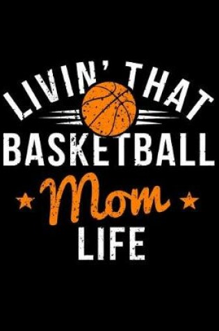 Cover of Livin' That Basketball Mom Life