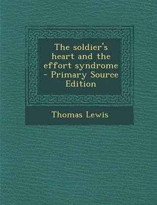 Book cover for The Soldier's Heart and the Effort Syndrome - Primary Source Edition