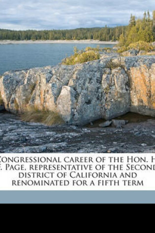 Cover of Congressional Career of the Hon. H. F. Page, Representative of the Second District of California and Renominated for a Fifth Term