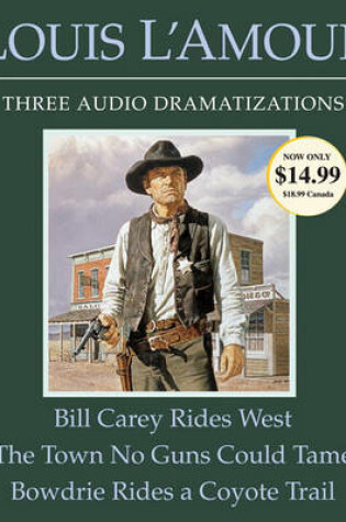 Cover of Bill Carey Rides West/The Town No Guns Could Tame/Bowdrie Rides a Coyote Trail