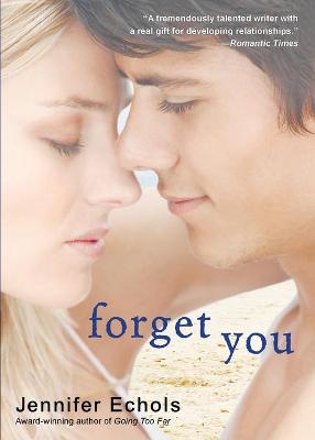 Forget You by Jennifer Echols