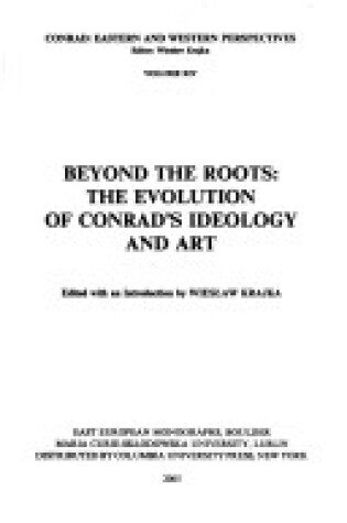 Cover of Beyond the Roots – The Evolution of Conrad′s Ideology and Art