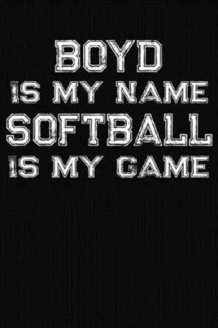 Cover of Boyd Is My Name Softball Is My Game