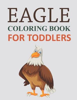 Book cover for Eagle Coloring Book For Toddlers