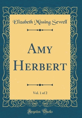 Book cover for Amy Herbert, Vol. 1 of 2 (Classic Reprint)