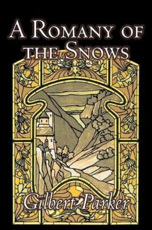 Cover of A Romany of the Snows by Gilbert Parker, Fiction, Literary, Action & Adventure