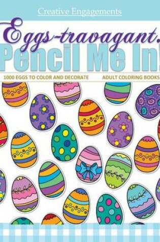 Cover of Eggs-Travagant! 1000 Eggs to Color and Decorate Adult Coloring Books