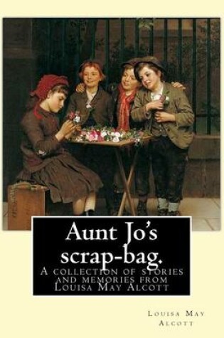 Cover of Aunt Jo's scrap-bag. By