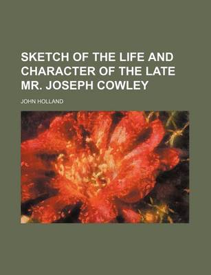 Book cover for Sketch of the Life and Character of the Late Mr. Joseph Cowley