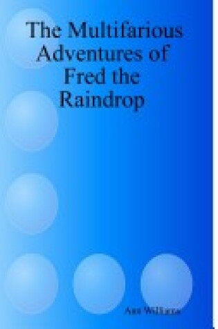 Cover of The Multifarious Adventures of Fred the Raindrop