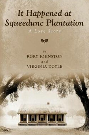 Cover of It Happened at Squeedunc Plantation. A Love Story.