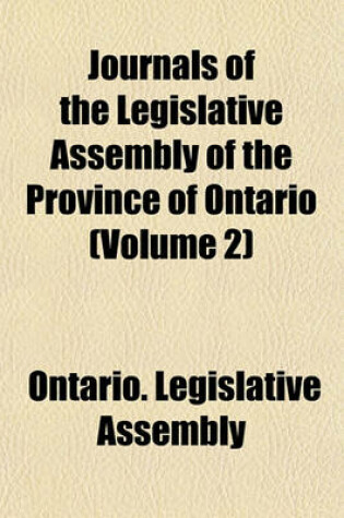 Cover of Journals of the Legislative Assembly of the Province of Ontario (Volume 2)
