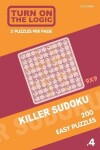 Book cover for Turn On The Logic Killer Sudoku - 200 Easy Puzzles 9x9 (4)
