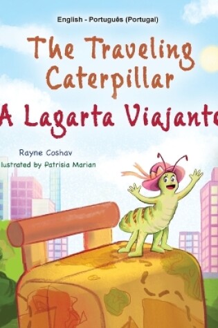 Cover of The Traveling Caterpillar (English Portuguese Bilingual Book for Kids - Portugal)