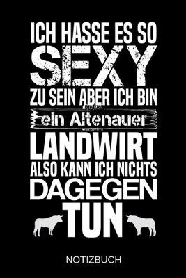 Book cover for Ich hasse es so sexy zu sein aber ich bin ein Altenauer Landwirt also kann ich nichts dagegen tun