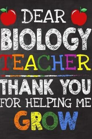 Cover of Dear BIOLOGY Teacher Thank You For Helping Me Grow