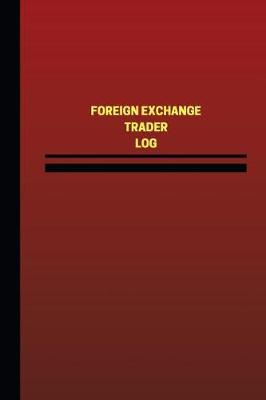 Book cover for Foreign Exchange Trader Log (Logbook, Journal - 124 pages, 6 x 9 inches)