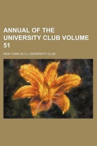 Cover of Annual of the University Club Volume 51