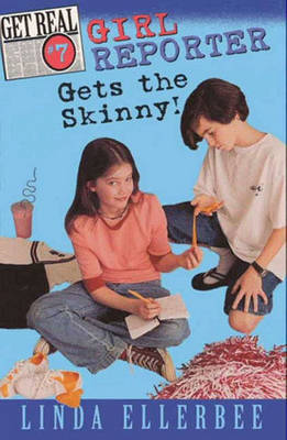 Book cover for Get Real #7: Girl Reporter Gets the Skinny!