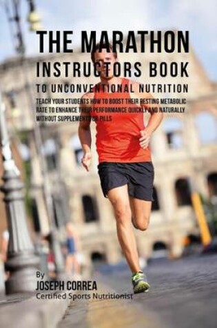 Cover of The Marathon Instructors Book to Unconventional Nutrition