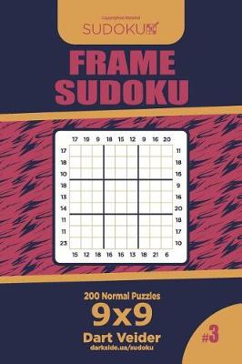 Cover of Frame Sudoku - 200 Normal Puzzles 9x9 (Volume 3)