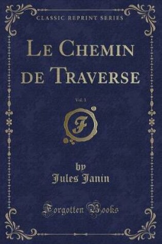 Cover of Le Chemin de Traverse, Vol. 1 (Classic Reprint)