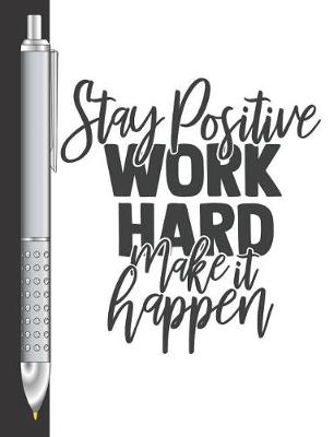 Book cover for Stay Positive Work Hard Make It Happen