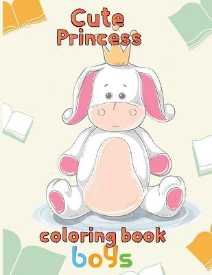 Book cover for Cute Princess Coloring Book Boys