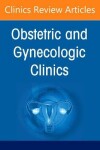 Book cover for The Vision of the Future of Obstetrics & Gynecology, an Issue of Obstetrics and Gynecology Clinics, E-Book