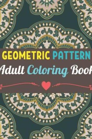 Cover of Geometric Patterns Adult Coloring Book