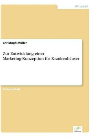 Cover of Zur Entwicklung einer Marketing-Konzeption für Krankenhäuser