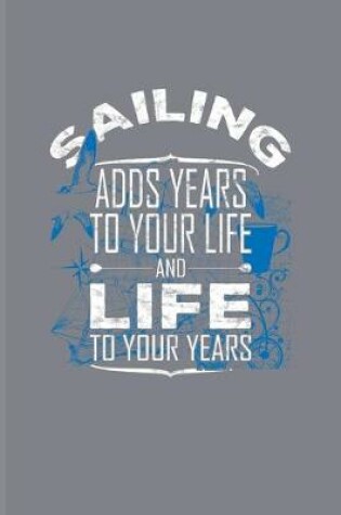 Cover of Sailing Adds Years To Your Life And Life To Your Years