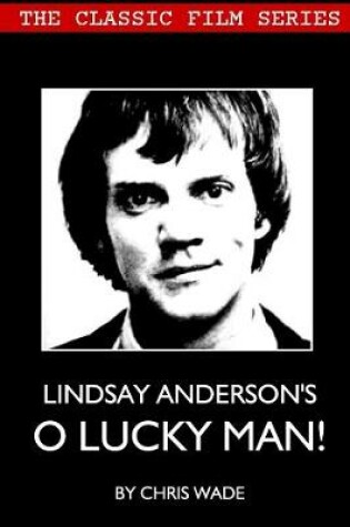 Cover of Classic Film Series: Lindsay Anderson's O Lucky Man!