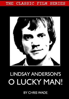 Book cover for Classic Film Series: Lindsay Anderson's O Lucky Man!